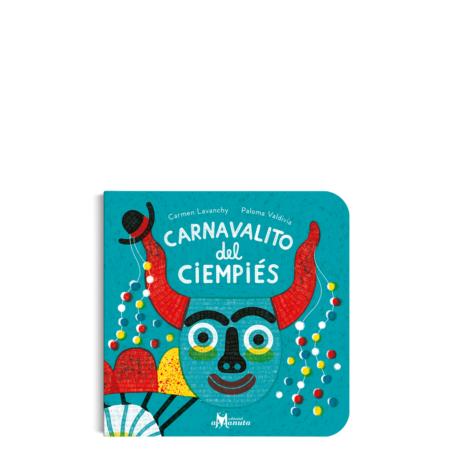 Libros Amanuta  Libros de bebé Carnavalito del ciempiés 9789563643695